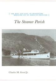 Cover of: The Steamer Parish: The Rise and Fall of Missionary Medicine on an African Frontier (University of Chicago Geography Research Papers)