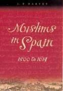 Cover of: Muslims in Spain, 1500 to 1614 by L. P. (Leonard Patrick) Harvey