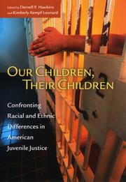 Cover of: Our Children, Their Children: Confronting Racial and Ethnic Differences in American Juvenile Justice (The John D. and Catherine T. MacArthur Foundation Series on Mental Health and De)