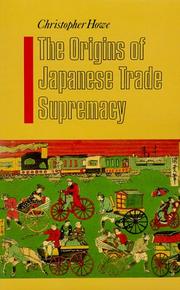 Cover of: The Origins of Japanese Trade Supremacy by Christopher Howe