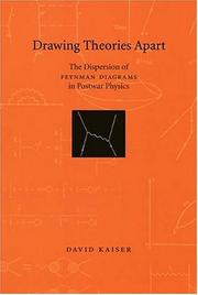 Cover of: Drawing Theories Apart: The Dispersion of Feynman Diagrams in Postwar Physics