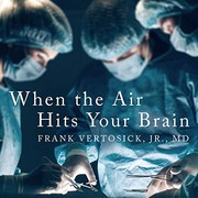 Cover of: When the Air Hits Your Brain Lib/E by Frank T Vertosick, Kirby Heyborne