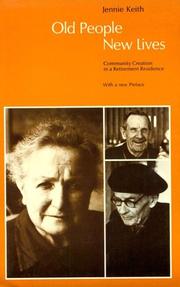 Cover of: Old people, new lives: community creation in a retirement residence