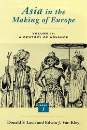 Cover of: Asia in the Making of Europe, Volume III: A Century of Advance. Book 1 by Donald F. Lach, Edwin J. Van Kley