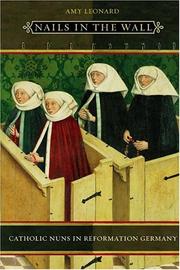 Cover of: Nails in the Wall: Catholic Nuns in Reformation Germany (Women in Culture and Society Series)