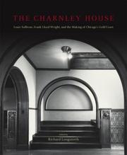 Cover of: The Charnley House: Louis Sullivan, Frank Lloyd Wright, and the Making of Chicago's Gold Coast (Chicago Architecture and Urbanism)