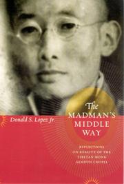 Cover of: The Madman's Middle Way: Reflections on Reality of the Tibetan Monk Gendun Chopel (Buddhism and Modernity Series)
