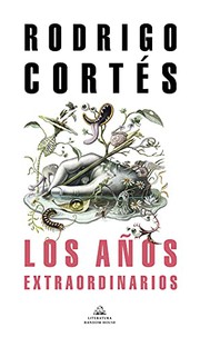 Cover of: Los años extraodinarios / The Extraordinary Years by Rodrigo Cortes