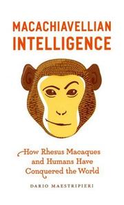 Cover of: Macachiavellian Intelligence: How Rhesus Macaques and Humans Have Conquered the World