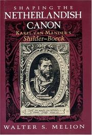 Cover of: Shaping the Netherlandish canon: Karel van Mander's Schilder-boeck