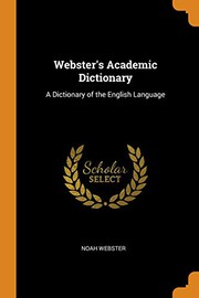 Cover of: Webster's Academic Dictionary: A Dictionary of the English Language