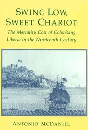 Cover of: Swing low, sweet chariot: the mortality cost of colonizing Liberia in the nineteenth century