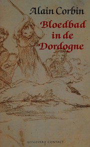 Cover of: Bloedbad in de Dordogne by Alain Corbin