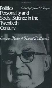 Politics, personality, and social science in the twentieth century by Harold Dwight Lasswell, Arnold A. Rogow