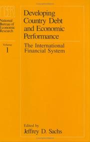 Cover of: Developing Country Debt and Economic Performance, Volume 1: The International Financial System (National Bureau of Economic Research Project Report)