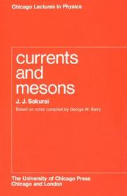 Currents and Mesons (Chicago Lectures in Physics) by J. J. Sakurai