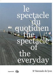 Cover of: 10th Lyon Biennale - The Spectacle of the everyday by Various