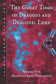 Cover of: The Great Tome of Dragons and Draconic Lore by CB Droege, David Lawrence, Jonathan Shipley, Vonnie Winslow Crist, Kelly A Harmon, Mark Charke, Marleen S Barr, TB Weber, Nidhi Singh, Julie Ann Dawson