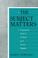 Cover of: The subject matters