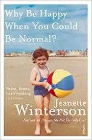Cover of: Why Be Happy When You Could Be Normal? by Jeanette Winterson