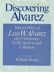 Cover of: Discovering Alvarez: Selected Works of Luis W. Alvarez with Commentary by His Students and Colleagues