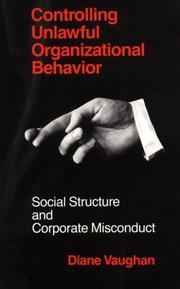 Cover of: Controlling Unlawful Organizational Behavior: Social Structure and Corporate Misconduct (Studies in Crime and Justice)