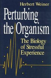 Cover of: Perturbing the organism: the biology of stressful experience