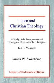 Cover of: Islam and Christian Theology: A Study of the Interpretation of Theological Ideas in the Two Religions - Part I: Volume Two