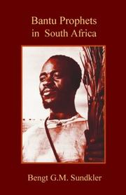 Bantu Prophets in South Africa by Bengt G M Sundkler