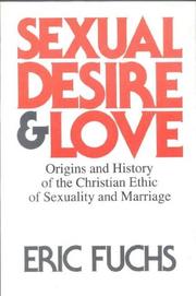 Cover of: Sexual desire and love: origins and history of the Christian ethic of sexuality and marriage