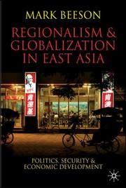 Cover of: Regionalism and Globalization in East Asia: Politics, Security and Economic Development