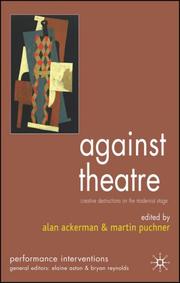 Cover of: Against Theatre: Creative Destructions on the Modernist Stage (Performance Interventions)