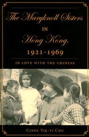 Cover of: The Maryknoll Sisters in Hong Kong, 1921-1969: In Love with the Chinese