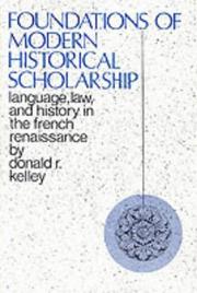 Cover of: Foundations of modern historical scholarship: language, law, and history in the French Renaissance