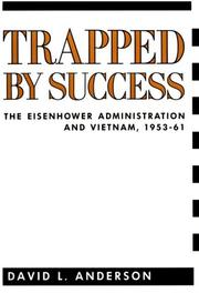 Cover of: Trapped by success: the Eisenhower administration and Vietnam, 1953-1961