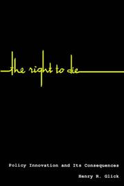 Cover of: The Right to Die: Policy Innovation and Its Consequences