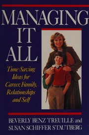 Cover of: Managing it all: time-saving ideas for career, family, relationships & self
