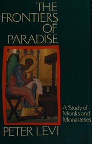 Cover of: The frontiers of paradise by Peter Levi