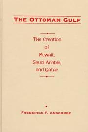 Cover of: The Ottoman Gulf: the creation of Kuwait, Saudi Arabia, and Qatar