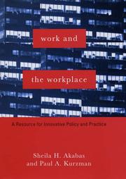 Cover of: Work and the Workplace by Sheila H. Akabas, Paul A. Kurzman