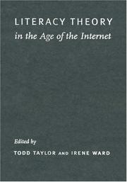 Cover of: Literacy theory in the age of the Internet by edited by Todd Taylor and Irene Ward.