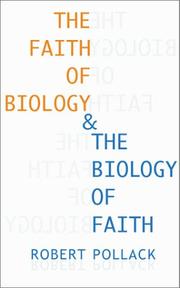 Cover of: The Faith of Biology and the Biology of Faith by Robert E. Pollack, Robert Pollack