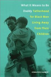 Cover of: What it means to be daddy: fatherhood for Black men living away from their children