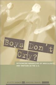 Cover of: Boys don't cry?: rethinking narratives of masculinity and emotion in the U.S.