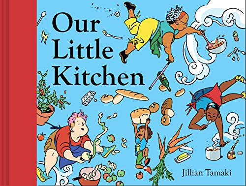 Our Little Kitchen by Jillian Tamaki