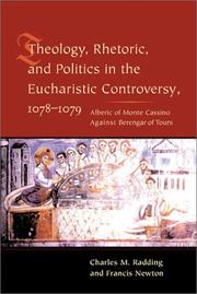 Theology, rhetoric, and politics in the Eucharistic controversy, 1078-1079 by Charles Radding, Francis Newton