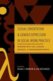 Cover of: Sexual orientation and gender expression in social work practice: working with gay, lesbian, bisexual, and transgender people