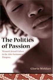 Cover of: The politics of passion by Gloria Wekker