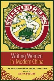 Cover of: Writing Women in Modern China: The Revolutionary Years, 1936-1976 (Weatherhead Books on Asia)