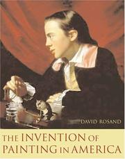 Cover of: The Invention of Painting in America (Leonard Hastings Schoff Lectures) by David Rosand